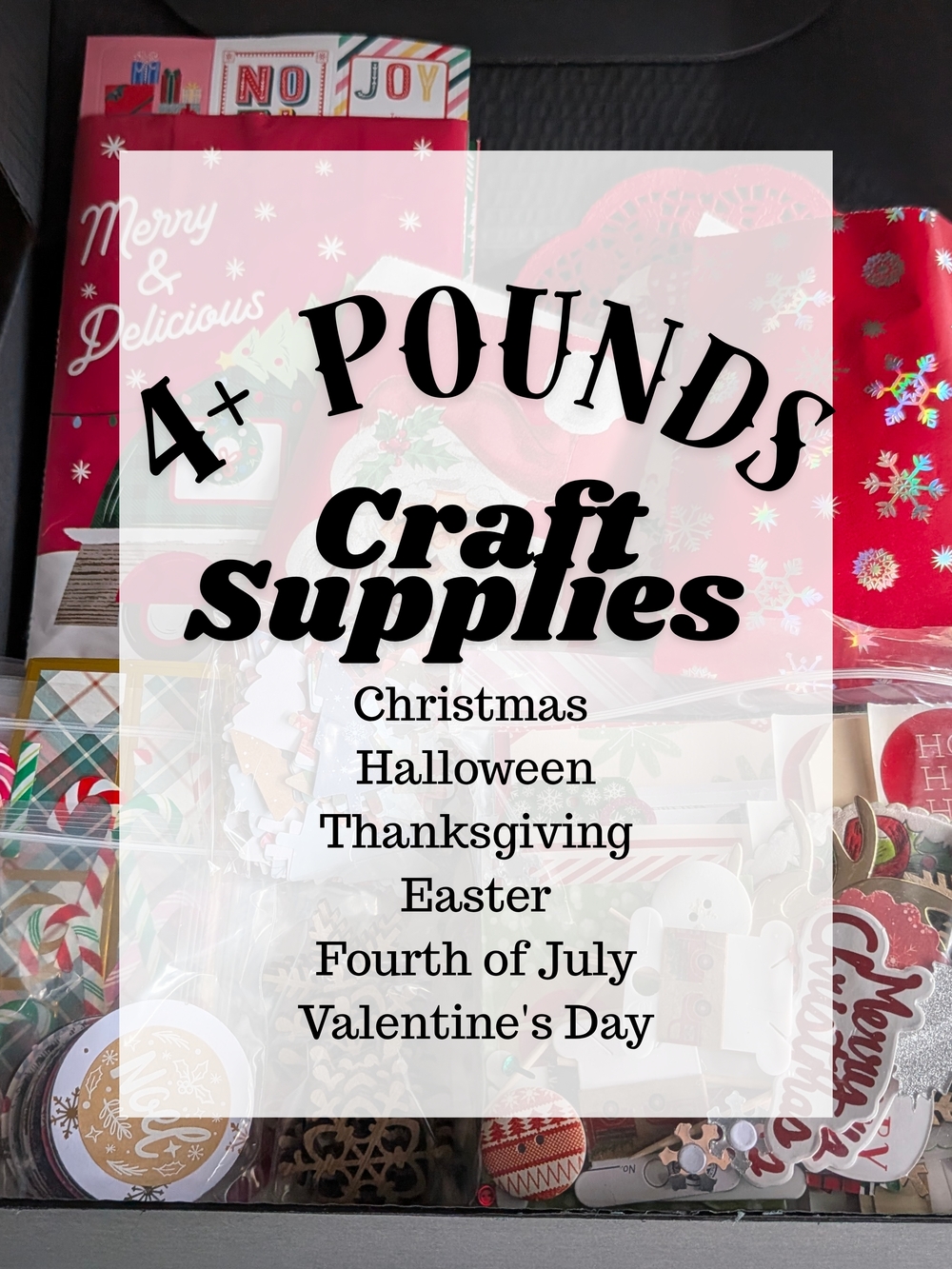 4+ POUNDS Craft Supplies: Christmas, Easter, 4th of July, Halloween, Valentine's